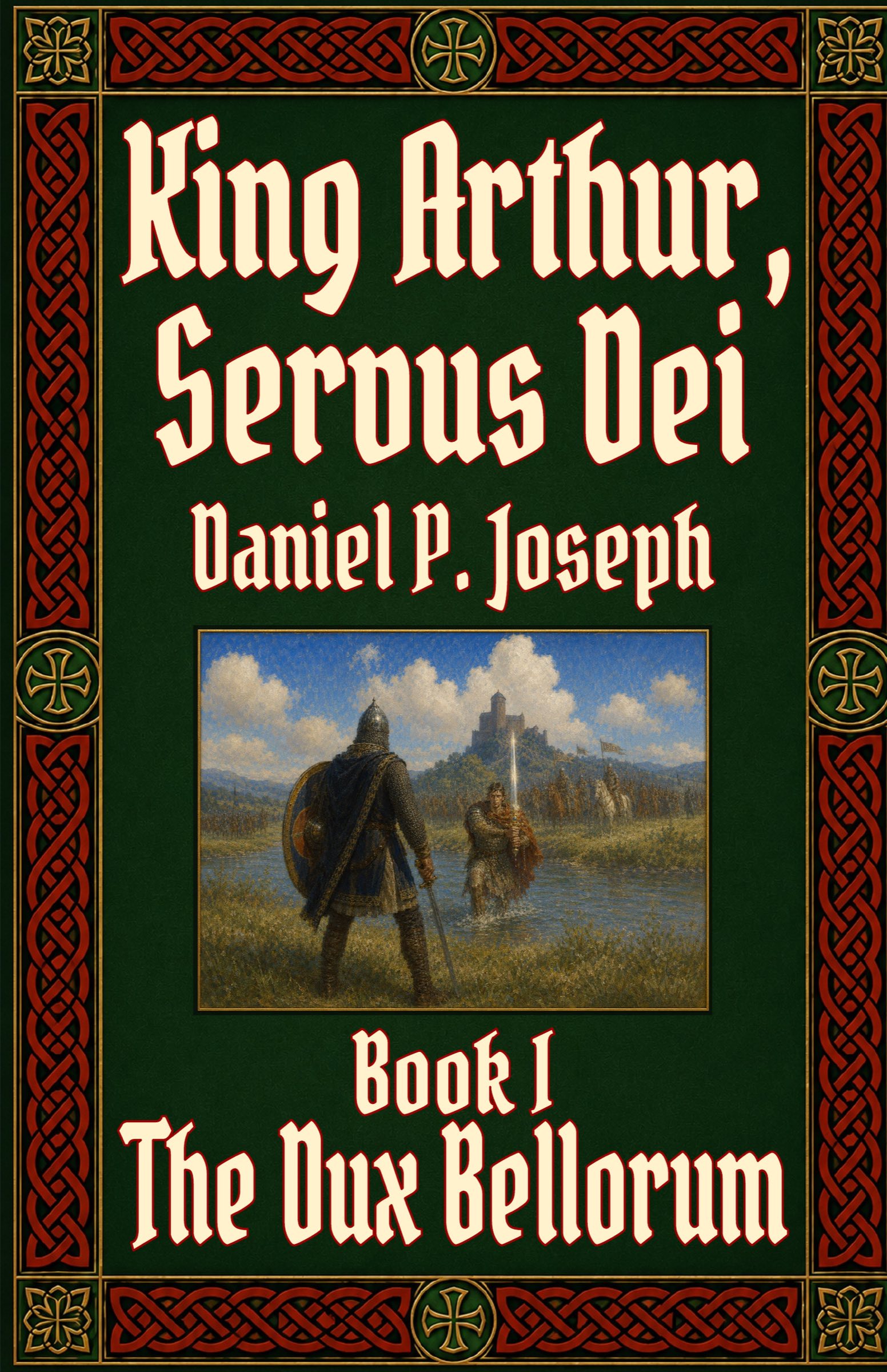 King Arthur, Servus Dei — Book One: The Dux Bellorum